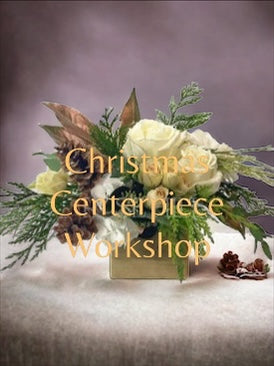 Christmas Centerpiece Workshop